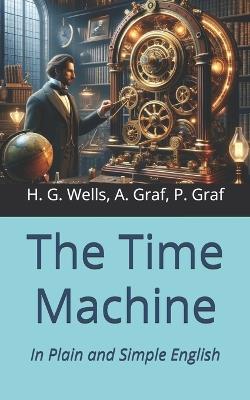 The Time Machine: In Plain and Simple English - Herbert George Wells - cover