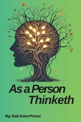 As a Person Thinketh: A Modernized and Gender-Neutral Edition of James Allen's Classic - Deb Enterprises - cover