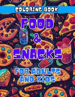 Food and Snacks in Space Coloring Book for Adults & Kids: 40 Bold and Easy Designs for Stress-Free Coloring Fun, Perfect for All Ages - Bob Goodwin - cover