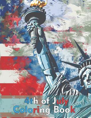 4th of July Coloring Book: Celebrate Independence Day and the Fourth of July with Bold and Easy Patriotic Designs - James Folsbee - cover