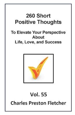 260 Short Positive Thoughts to Elevate Your Perspective About Life, Love, and Success - Charles Preston Fletcher - cover
