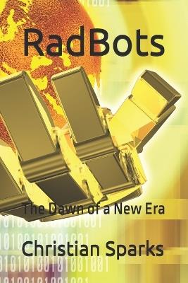 RadBots: The Dawn of a New Era - Christian Sparks - cover