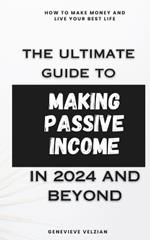 The Ultimate Guide to Making Passive Income: Achieve Financial Independence with Diverse Income Streams