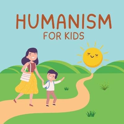 Humanism for Kids: The Principles of Humanism - Naomi Nicholes - cover