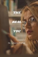 The real you by Dr. John D. Carter