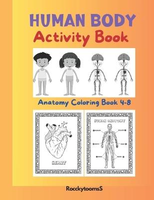 Human Body Activity Book: Anatomy Coloring Book 4-8 Human Body Parts Activity for kids 8.5"x11" - Rocckytoomss Pedro Ag?ero Vallejo - cover