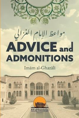 Advice And Admonitions: Imam Ghazali: Book on Advice / Admonitions / Zuhd / Asceticism - cover