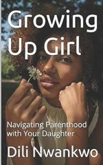 Growing Up Girl: Navigating Parenthood with Your Daughter