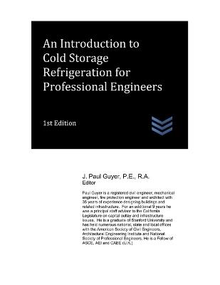 An Introduction to Cold Storage Refrigeration for Professional Engineers - J Paul Guyer - cover