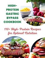 High-Protein Gastric Bypass Cookbook: 110+ High-Protein Recipes for Optimal Nutrition