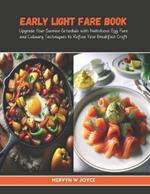 Early Light Fare Book: Upgrade Your Sunrise Schedule with Nutritious Egg Fare and Culinary Techniques to Refine Your Breakfast Craft