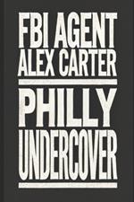 FBI Agent Alex Carter: Philly Undercover
