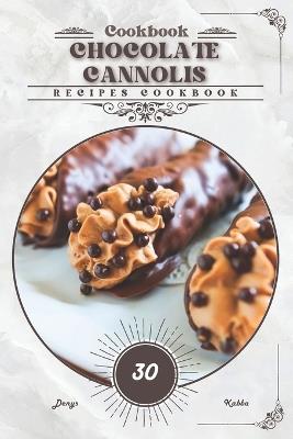 Chocolate Cannolis: Recipes cookbook - Denys Kabba - cover