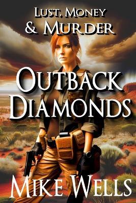 Outback Diamonds (Lust, Money & Murder #16) - Mike Wells - cover