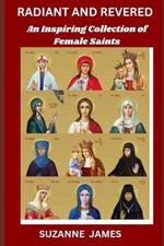 Radiant and Revered: An Inspiring Collection of Female Saints