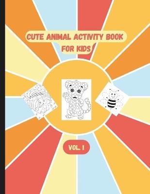 Cute Animal Activity Book for Kids: Ages 4-8. Vol. 1 - K D Cavallaro - cover