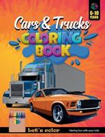 Cars Coloring Book: Let's Color and Have fun with Kids / 6 - 10 Years