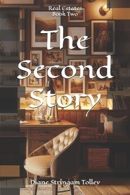 The Second Story: Real Estates - Diane Stringam Tolley - cover