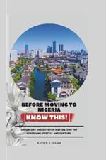 Before moving to Nigeria know this!: Important insights for navigating the Nigerian lifestyle and culture