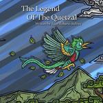 The Legend Of The Quetzal