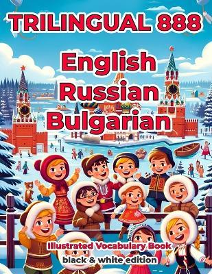 Trilingual 888 English Russian Bulgarian Illustrated Vocabulary Book: Help your child become multilingual with efficiency - Evelyn Nekrasova - cover