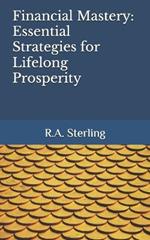 Financial Mastery: Essential Strategies for Lifelong Prosperity