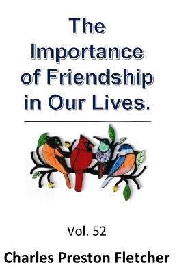 The Importance of Friendship in Our Lives. - Charles Preston Fletcher - cover