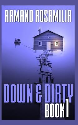 Down & Dirty - Book 1 - Armand Rosamilia - cover