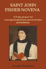 Saint John Fisher Novena: A 9-day prayer for courage, forgiveness, perseverance and holiness