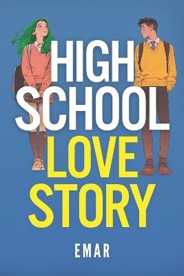 High School Love Story! - Emar K - cover