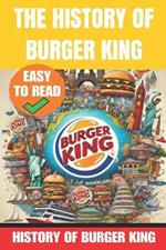 The History of Burger King: King of Fast Food: The Rise of Burger King