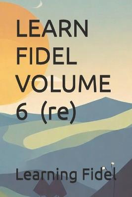 LEARN FIDEL VOLUME 6 ? (re) - Learning Fidel - cover