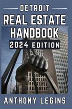 Detroit Real Estate Handbook - 2024 Edition: The Only Guide You Need For Buying Investment Properties In Detroit, MI, USA