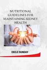 Nutritional Guidelines for Maintaining Kidney Health