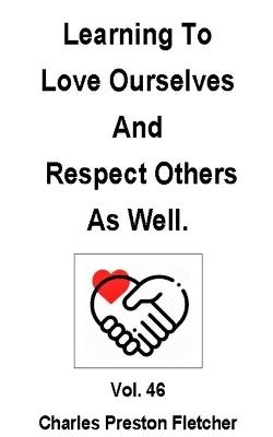 Learning To Love Ourselves and Respect Others As Well. - Charles Preston Fletcher - cover