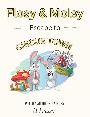 Flosy & Molsy Escape to CIRCUS TOWN: Village vs City Circus - U Nawaz - cover