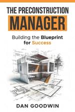 The Preconstruction Manager: Building the Blueprint for Success