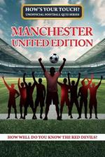 How's Your Touch? Unofficial Football Quiz Series: Manchester United Edition: How well do you know the Red Devils?