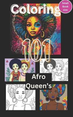 Coloring 101 Afro Queen's: Book for women of all ages, more than 100 small pages size - Karls Richs Harrypson,2sun Shines Editorial - cover