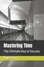 Mastering Time: The Ultimate Key to Success