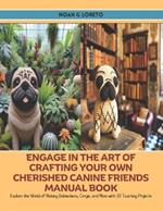 Engage in the Art of Crafting Your Own Cherished Canine Friends Manual Book: Explore the World of Making Dalmatians, Corgis, and More with 10 Touching Projects