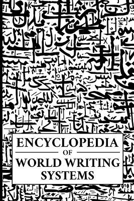 Encyclopedia of World Writing Systems: Alphabets, Abjads, Abugidas, and Syllabaries of All Languages Living and Dead - Daniel Dinkelman - cover