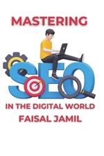 Mastering SEO in the Digital World