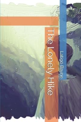 The Lonely Hike - Latigo Bayne - cover