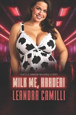 Milk Me, Harder!: Fertile Harem Milking Story - Leandra Camilli - cover