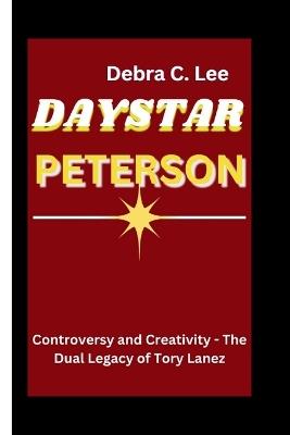 Daystar Peterson: Controversy and Creativity - The Dual Legacy of Tory Lanez - Debra C Lee - cover