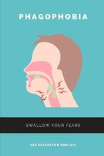 Phagophobia: Swallow Your Fears: Laugh Your Way to a Healthier Relationship with Food