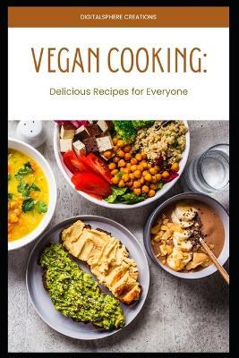 Vegan Cooking: Delicious Recipes for Everyone - D Gauthier - cover