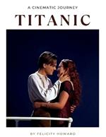 Titanic: A Cinematic Journey: Coffee Table Book