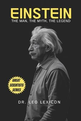Einstein: The Man, The Myth, The Legend - Leo Lexicon - cover